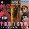 I don't know(feat. Frd & Kojo Linton) (Explicit) - Kweku J_&FRD&Kojo Linton