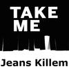 Take Me - Jeans Killem