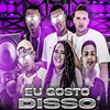 Eu Gosto Disso (Explicit) - Th Piva&MC W9&Tio Chico da Tropa&Ch da Z.o&Laryssa Real&Black do Recife