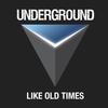 Like Old Times - Underground