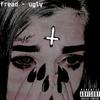 Ugly (prod. by NVX|Explicit) - Fread