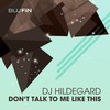 Don't Talk to Me Like This (Radio Edit) - DJ Hildegard