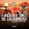 Naquele Pike do Cachorrão (Explicit) - MC Brankim&MC Celo BK&Meno Saaint&DJ GORDINHO DA VF