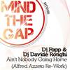 Ain't Nobody Goin' Home (Alfred Azzetto Re-Work) - DJ Fopp&DJ Davide Ronghi