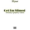 Get Em Slimed (Explicit) - Jaae Sosa&NateSoSlimey3x&2jankylaatay