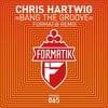 Bang The Groove (Format:B Remix) - Chris Hartwig