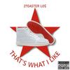 That’s What I Like (Explicit) - 2toaster Los