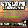 Cyclops (Original Mix) - Skeef Menezes