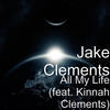 All My Life(feat. Kinnah Clements) - Jake Clements&Kinnah Clements