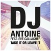 Take It or Leave It (Extended Mix) - DJ Antoine&Eve Gallagher