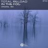 In The Fog (Original Mix) - Total Reload