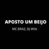 Aposto um Beijo - MC Braz&DJ WIN