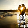 Hypnotic Tranquil (Explicit) - Bede