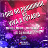 Fogo no Parquinho Vs Viva a Putaria (Explicit) - MC RD&MC BN&Mc Vigarista&DJ 2A NO BEAT