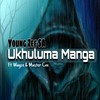 Ukhuluma Manga - Master Cee&Wayze&Young Zee SA