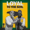 Loyal To The Soil - Bobby Hustle&Lutan Fyah&Loud City