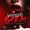Vermelho Batom (Explicit) - Nicks Vieira&Jeff DevilFish&