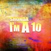 I'M A 10 (Explicit) - Shonda