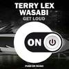 Get Loud - Terry Lex&Wasabi