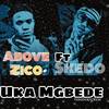 Uka Mgbede - Above Zico&skedo&Woki