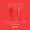 Bleeding (The/Das Remix) - Adana Twins&Human Life