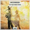 Do Not Need Wars - Moonrider