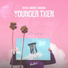 Younger Then (Explicit) - Refeci&Michel Fannoun&Victor Cornelius Tommerup&Jimmy Akerfors