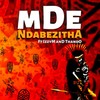 Ndabezitha - MDE&IzzyM&Thando