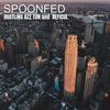 Spoonfed (Explicit) - Hustling Azz Ton&Reficul