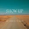 Show Up. (feat. To'Sings) - Sir Judah&To'Sings