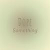 Dope Something - Maey Mcel