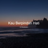 Kau Berpindah Hati - DJ Breakbeats