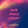 One More Night - Manor