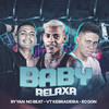 Baby Relaxa (Explicit) - Ryyan No Beat&VT Kebradeira&Eo Don