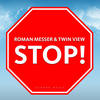 STOP! (Original Mix) - Roman Messer&Twin View