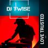 Love Trusted Mix - Dj Twise