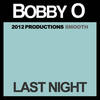 Last Night - Bobby O