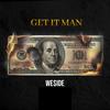 Get It Man (Explicit) - We$ide