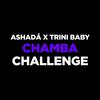 Chamba Challenge (feat. Trini Baby) - Ashadá&Trini Baby