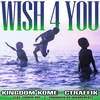 Wish 4 You - Ctraffik&Kingdom Kome&Enoch Sol