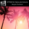 'Recycle The Music' - V77NNY&Takino De Volume