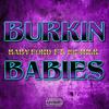 BURKIN BABIES(feat. 1974RLK) (Explicit) - Baby Ford&1974rlk