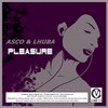 Pleasure (Lhuba Original Mix|Explicit) - Asco&Lhuba