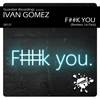 F##k You (Luis Mendez Remix) - Ivan Gomez