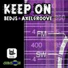 Keep On (Club Edit) - BeDJs&AxelGroove