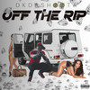 Off The Rip (Explicit) - DkDaShoota