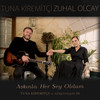 Aşkınla Her Şey Oldum (Tuna Kiremitçi ve Arkadaşları, Vol. 3) - Tuna Kiremitci&Zuhal Olcay