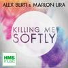 Killing Me Softly - Alex Berti&Marlon Lira