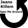 Spin Me Around - Jeans Killem