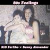 80s Feelings - KiD FerXho&Benny Alexander